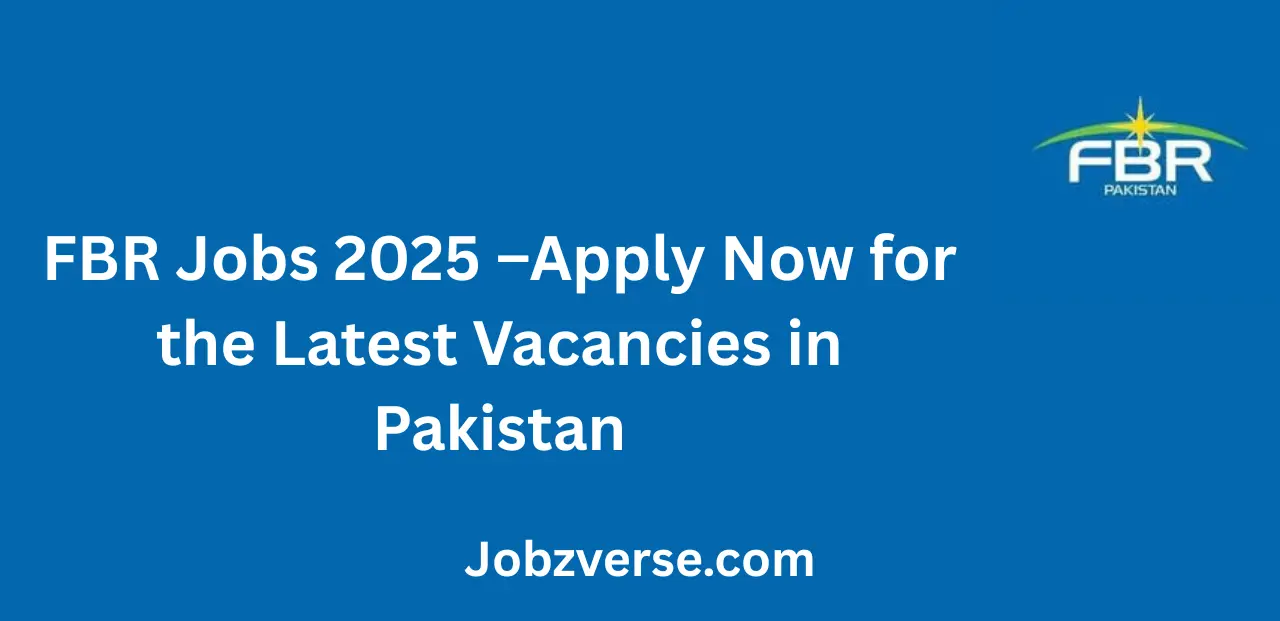 FBR Jobs 2025 Apply Now for the Latest Federal Board of Revenue Vacancies