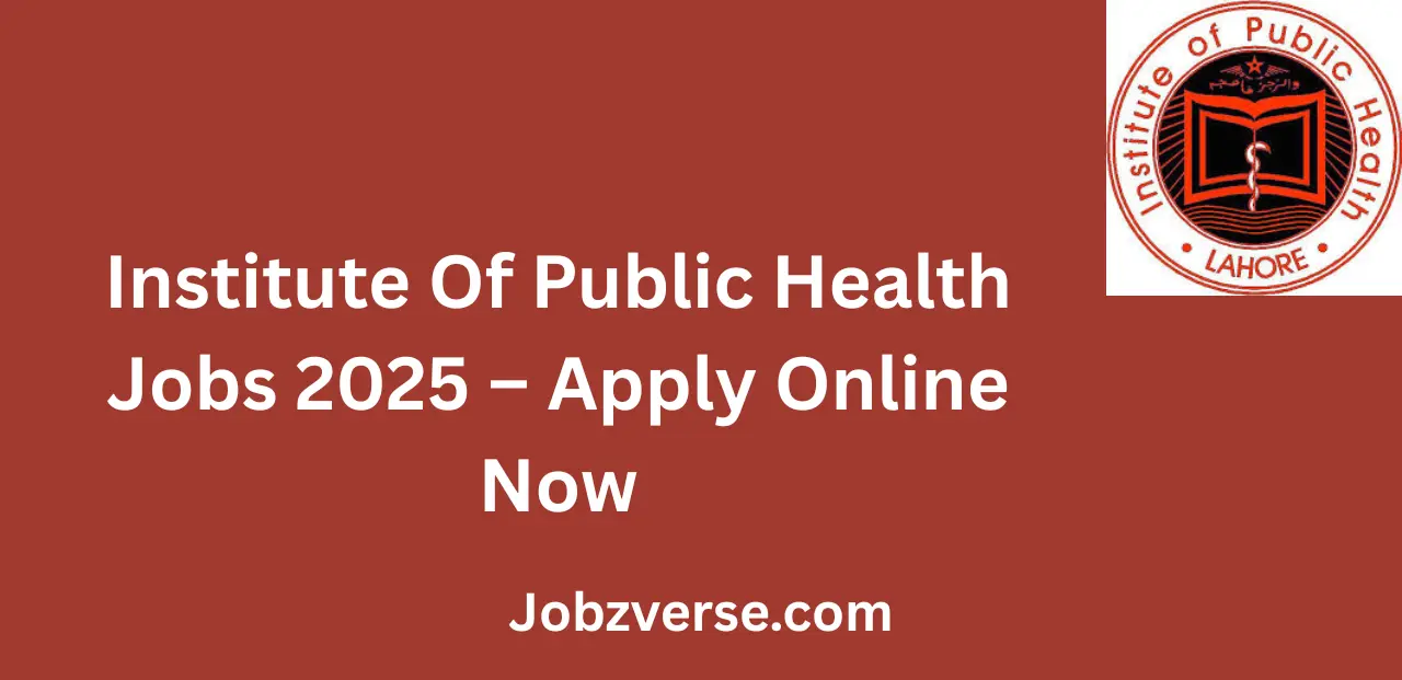 Institute Of Public Health Jobs 2025 Apply Online Now