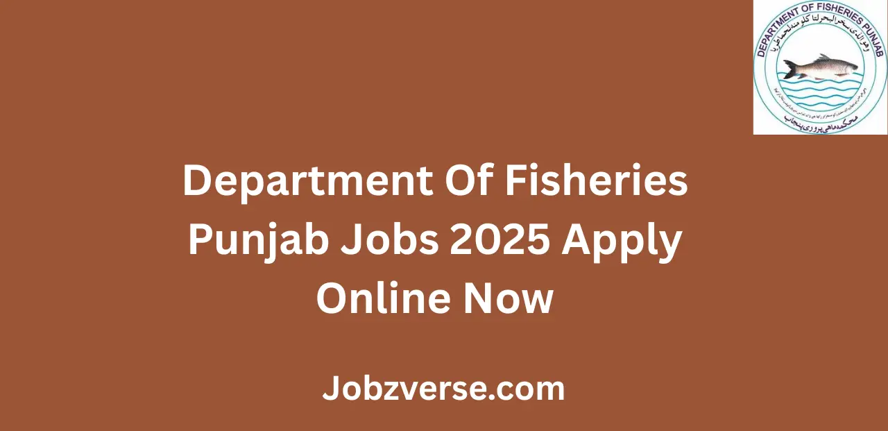 Department Of Fisheries Punjab Jobs 2025 Apply Online Now