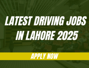 Latest Driving Jobs in Lahore 2025